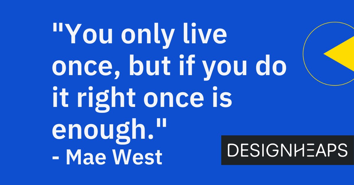 DesignHeaps's tweet image. &quot;You only live once, but if you do it right once is enough.&quot;
- Mae West #MondayMotivation #Mondayvibes