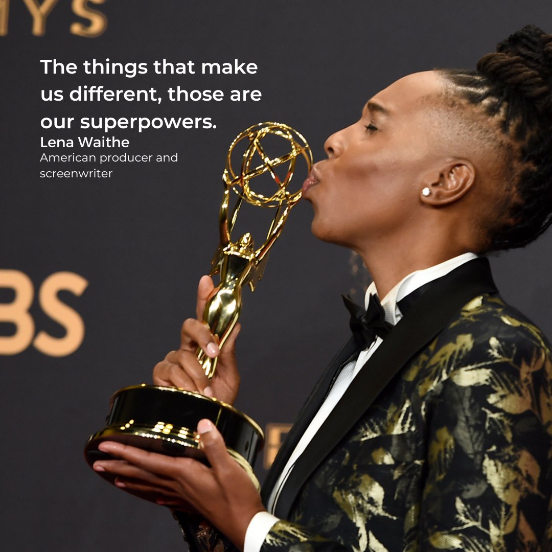 Included in Time magazine's 100 Most Influential People of 2018, Lena Waithe is an award-winning producer and screenwriter. 

Her words inspire us to embrace the things that make us unique, and to never be ashamed of who we are.