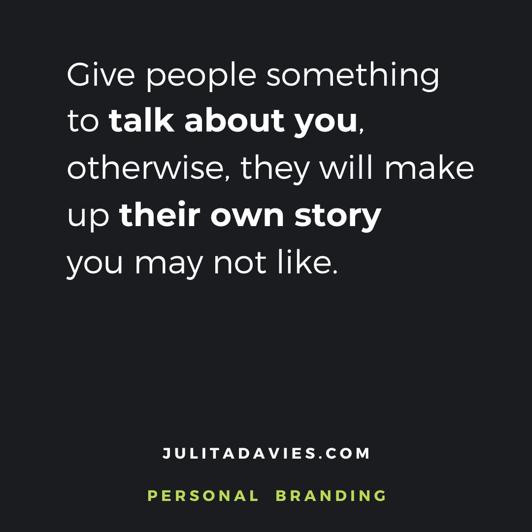 Give people something to talk about you, otherwise they will make up their own story you may not like.

#personalbranding #personalbrandingtips #personalbrandingcoach #personalbrandingquotes #personalstory #storytelling #ownyournarrative