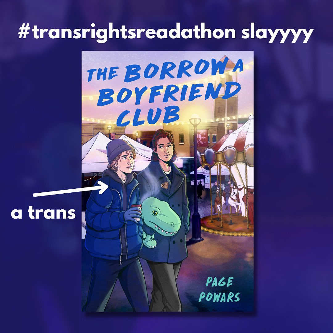 HAPPY #TransRightsReadathon! 🏳️‍⚧️  

my YA rom-com, THE BORROW A BOYFRIEND CLUB, doesn't come out for 5 months. but good news! trans books don't expire once the readathon is over!

you can add to GR or preorder during this time 💙 linktr.ee/pagepowars