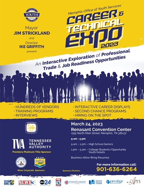 Media Advisory:
Connecting every community with opportunities.
Mayor Jim Strickland and Director Ike Griffith 
Presents
Memphis Office of Youth Services  Career &amp; Technical Expo 2023
Friday, March 24  9a.m. -5p.m.
Location: Renasant Convention Center
255 N. Main Street
