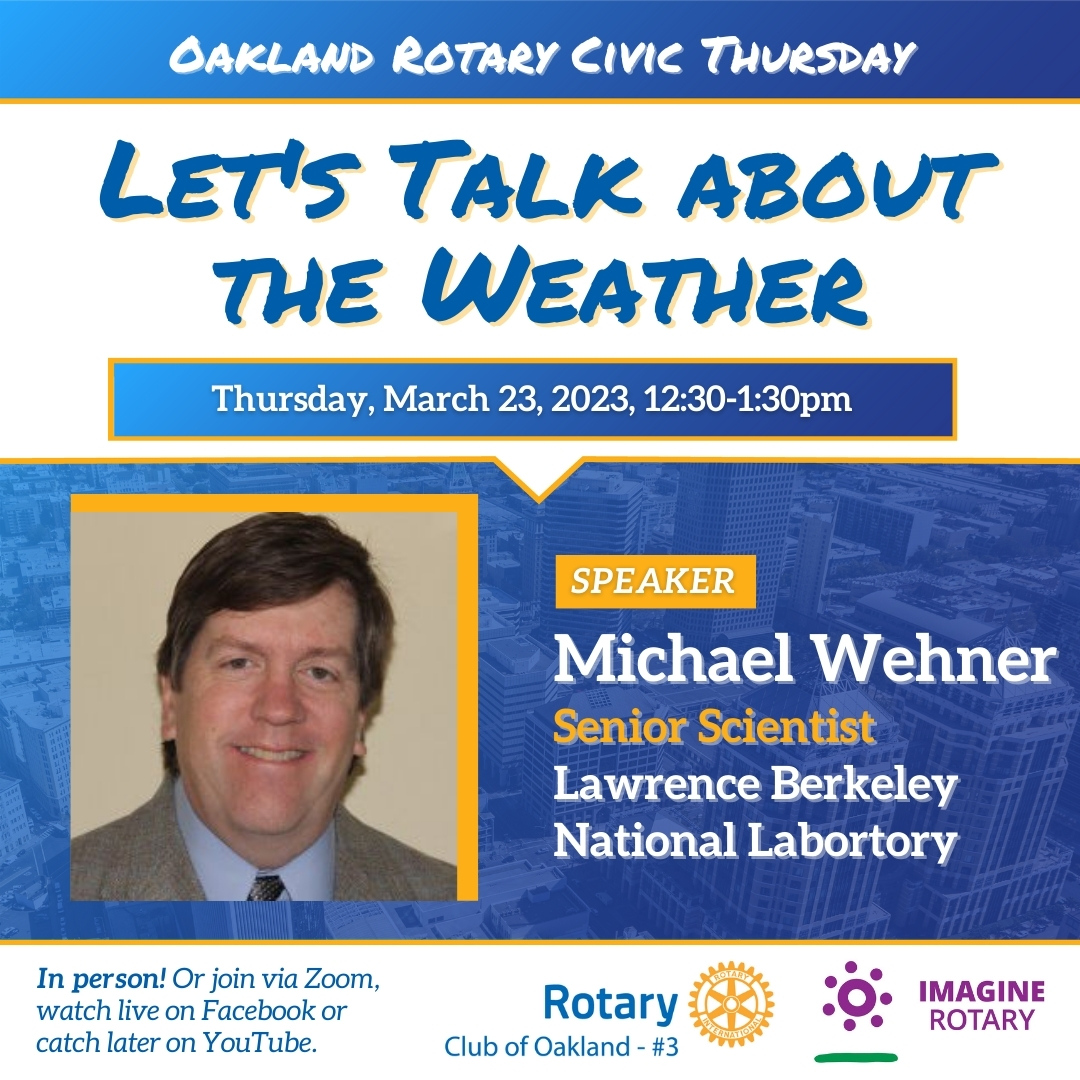 OaklandRotary's tweet photo. "Let's Talk about the Weather" at this week's Oakland Rotary Civic Thursday in person (or online) w/@BerkeleyLab senior scientist @MichaelFWehner: https://t.co/sOBFkeSkQL #climatescience #AtmosphericRiver #Rotarians https://t.co/rSyrw2QDpc