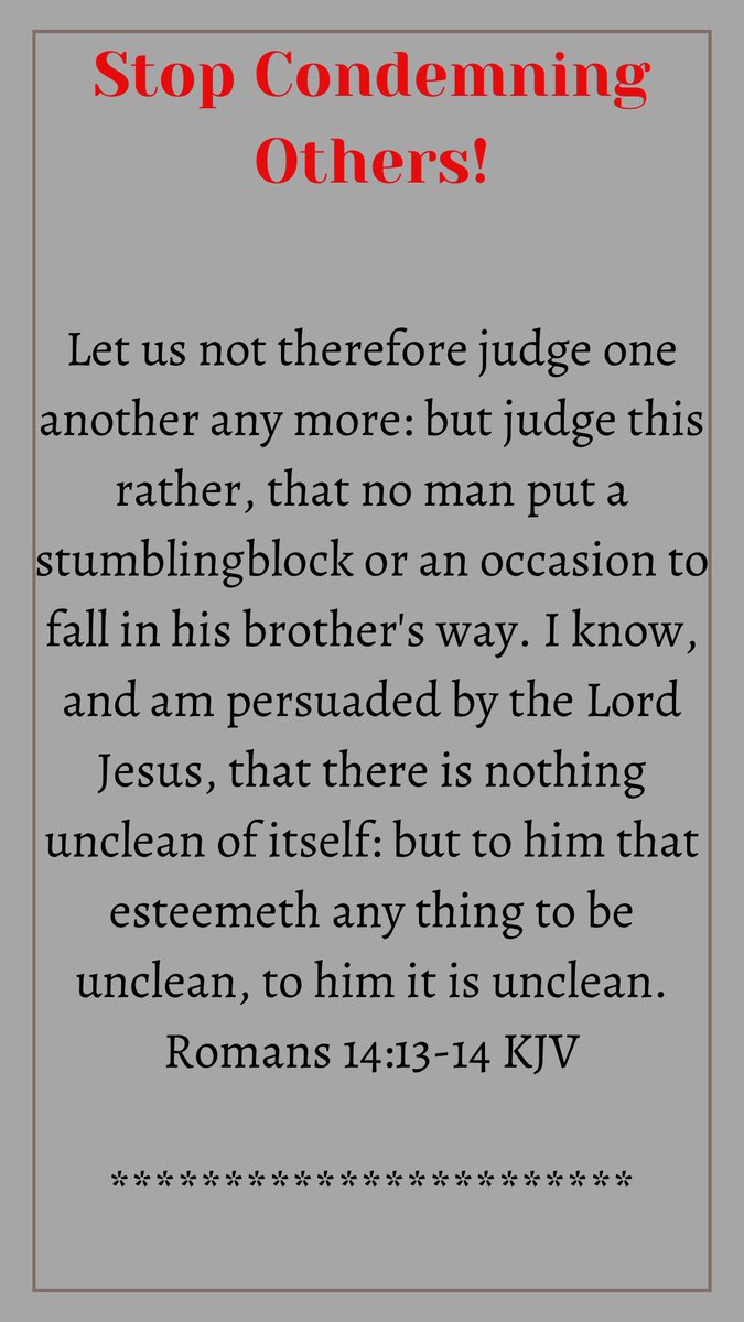 Therefore thou art inexcusable, O man, whosoever thou art that judgest: for wherein thou judgest another, thou condemnest thyself; for thou that judgest doest the same things.
Romans 2:1 KJV