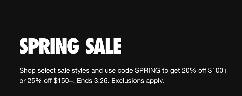 AD: Spring Sale has Begun! Now until 3/26, use code SPRING for an extra 20% off $100+, or 25% off $150+ on select sale styles.

Shop All Sale bit.ly/3Fz4fNv

M bit.ly/40ngeWK
W bit.ly/402ZlRb
Boys bit.ly/42rkNkr
Girls bit.ly/3FDynrj