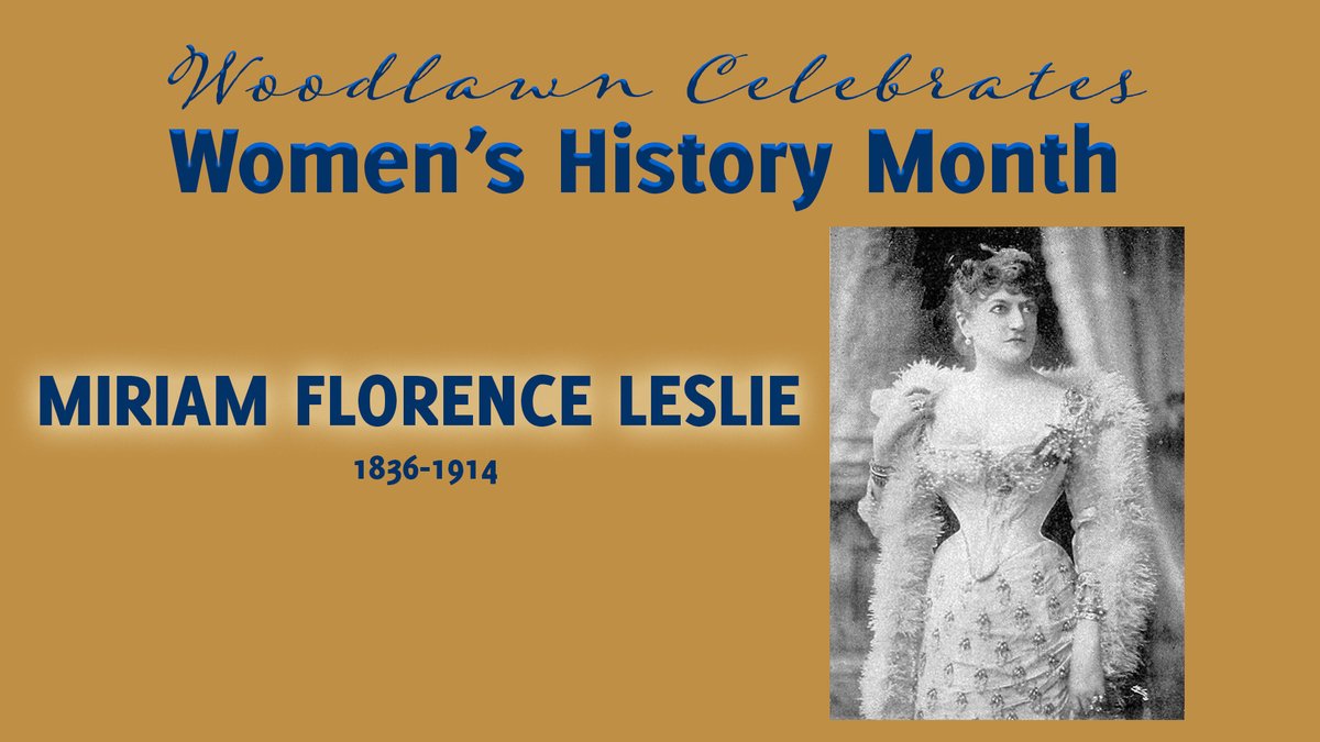 #WomensHistoryMonth Following the death of her husband, #WoodlawnConnection Miriam Florence Leslie legally changed her name to “Frank Leslie” to manage her husband’s magazine empire on the verge of bankruptcy. Her business sense stabilized the business and circulation grew.