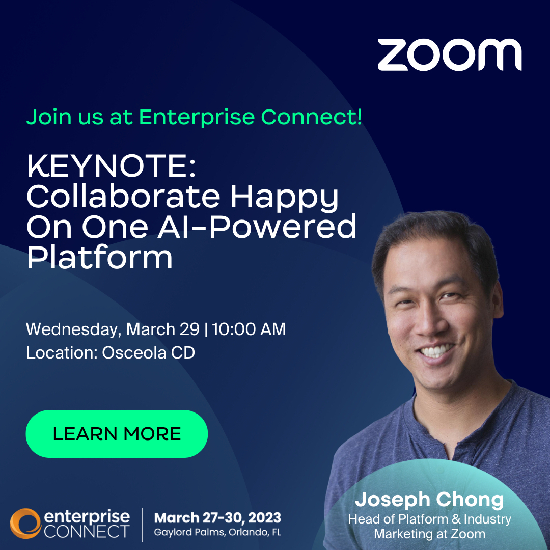 Looking forward to meeting customers, partners, analysts and friends at Enterprise Connect on March 27-30! Be sure to join the Zoom Keynote on how to Collaborate Happy on One AI-Powered Platform!
schedule.enterpriseconnect.com/session/zoom-k…