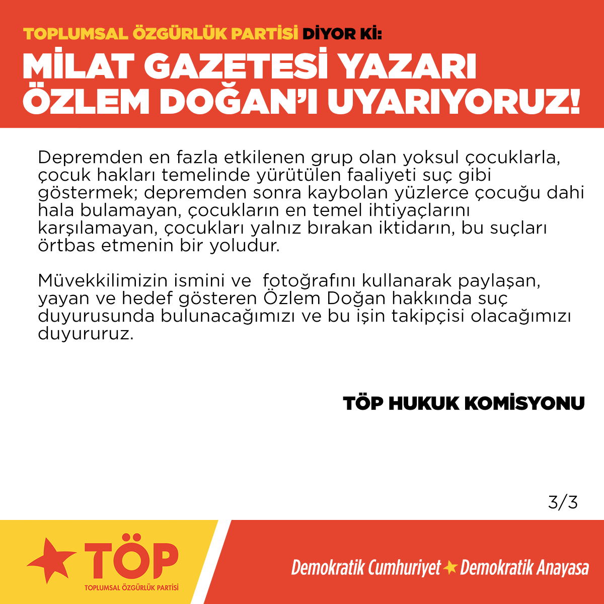 toplumsalozgur's tweet photo. Milat Gazetesi Yazarı Özlem Doğan'ı uyarıyoruz!

"TÖP depremin ilk gününden itibaren devletin sırtını döndüğü halkla dayanışma faaliyetlerine başlamış, halkla iç içe bir dayanışmanın hayata geçirilmesi için açık ve meşru bir çalışma içerisinde olmuştur. Bu faaliyetin illegalize edilmek istenmesi bir karalamadan öte depremzede halka ve çocuklara karşı işlenmiş bir suçtur." 

"Müvekkilimizi hedef gösteren Özlem Doğan hakkında suç duyurusunda bulunacağımızı ve bu işin takipçisi olacağımızı duyururuz!"

-TÖP HUKUK KOMİSYONU