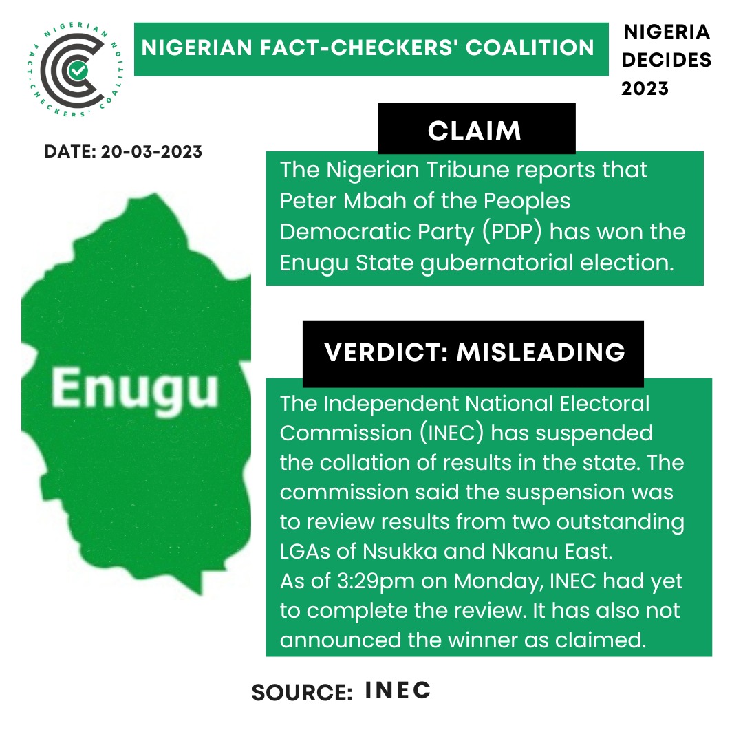 TheICIR's tweet photo. CLAIM: The Nigerian Tribune reports that Peter Mbah of the Peoples Democratic Party (PDP) has won the Enugu State gubernatorial election.
VERDICT: MISLEADING
SOURCE: INEC
#NigeriaDecides2023 #NGFactCheckers #NigeriaElections2023 #ICIRElectionCoverage https://t.co/iTnEGn6lGC