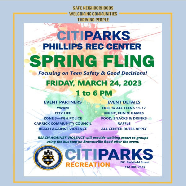 CitiParks: Pittsburgh Parks & Recreation (@citiparks) on Twitter photo ICYMI: Safe, Welcoming & Thriving <a href="/Pittsburgh/">City of Pittsburgh</a>'s Phillips Rec Center!
CommUnity Teens 11-17 join us for SPRING FLING, focusing on teen safety and good decisions!
Friday, March 24, 2023
1 to 6 PM
Let’s have some fun!
<a href="/PghZone3/">Pittsburgh Police Zone 3</a> <a href="/ywampittsburgh/">YWAM Pittsburgh</a> ICYMI: Safe, Welcoming & Thriving <a href="/Pittsburgh/">City of Pittsburgh</a>'s Phillips Rec Center!
CommUnity Teens 11-17 join us for SPRING FLING, focusing on teen safety and good decisions!
Friday, March 24, 2023
1 to 6 PM
Let’s have some fun!
<a href="/PghZone3/">Pittsburgh Police Zone 3</a> <a href="/ywampittsburgh/">YWAM Pittsburgh</a>