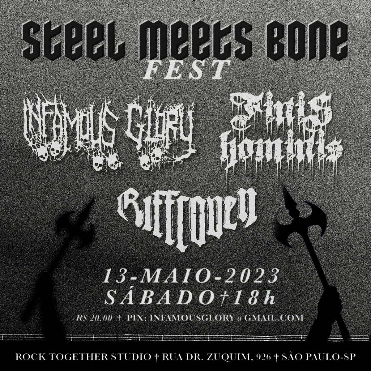 13.MAIO - 
Sáb - 18h 
 


STEEL MEETS BONE Fest 
com 

Infamous Glory
Riffcoven 
Finis Hominis 

Local: Rock Together Studio 
R. Dr. Zuquim, 926 - Santana, São Paulo/SP


Ingressos antecipados: R$ 20,00

PIX: infamousglory@gmail.com