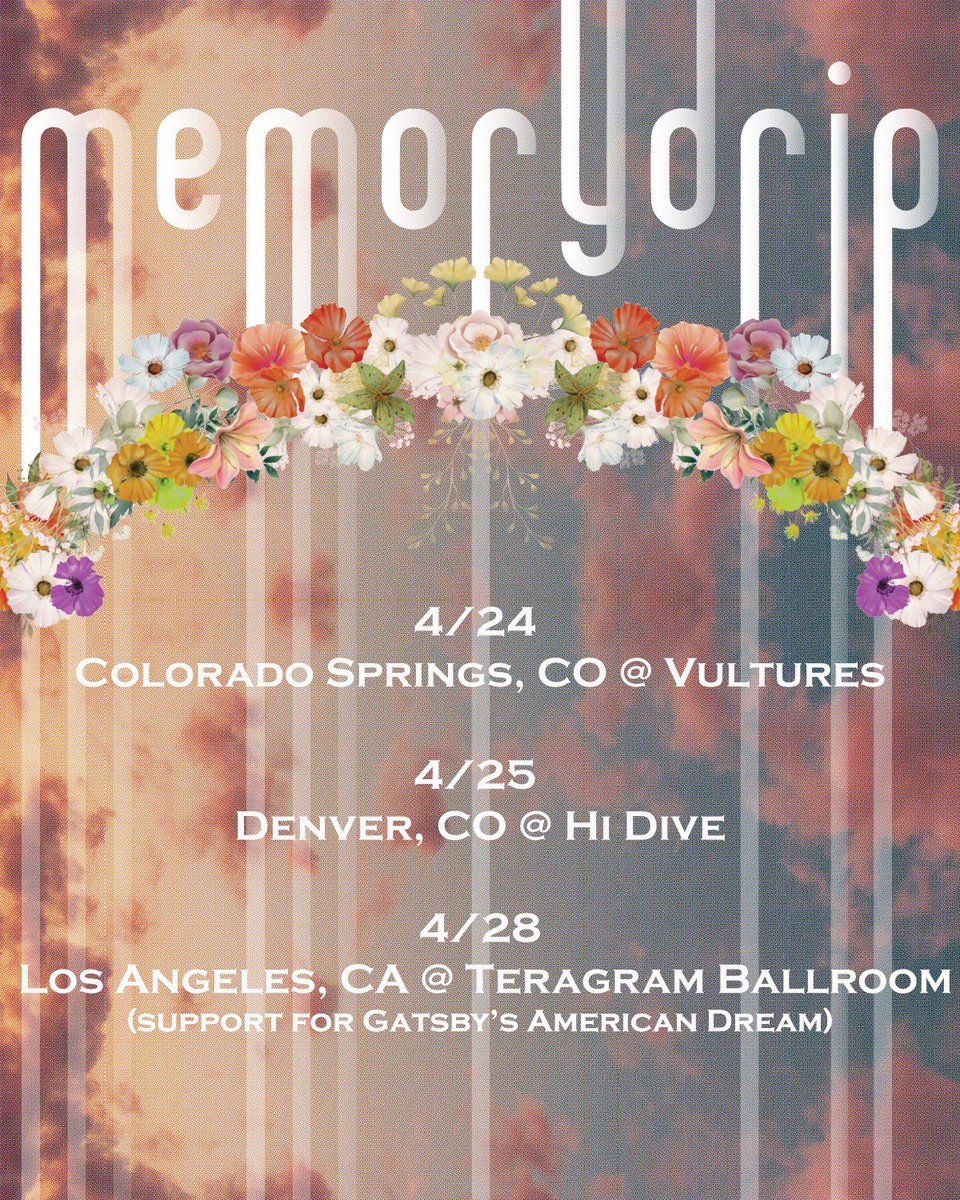 memorydrip's tweet photo. shows next month 💐💐💐

4/24 - co spgs @ vultures 
4/25 - denver @hidivedenver 
4/28 - los angeles @TeragramLA w/ @GatsbysAmerican https://t.co/U6u5mNiEJl