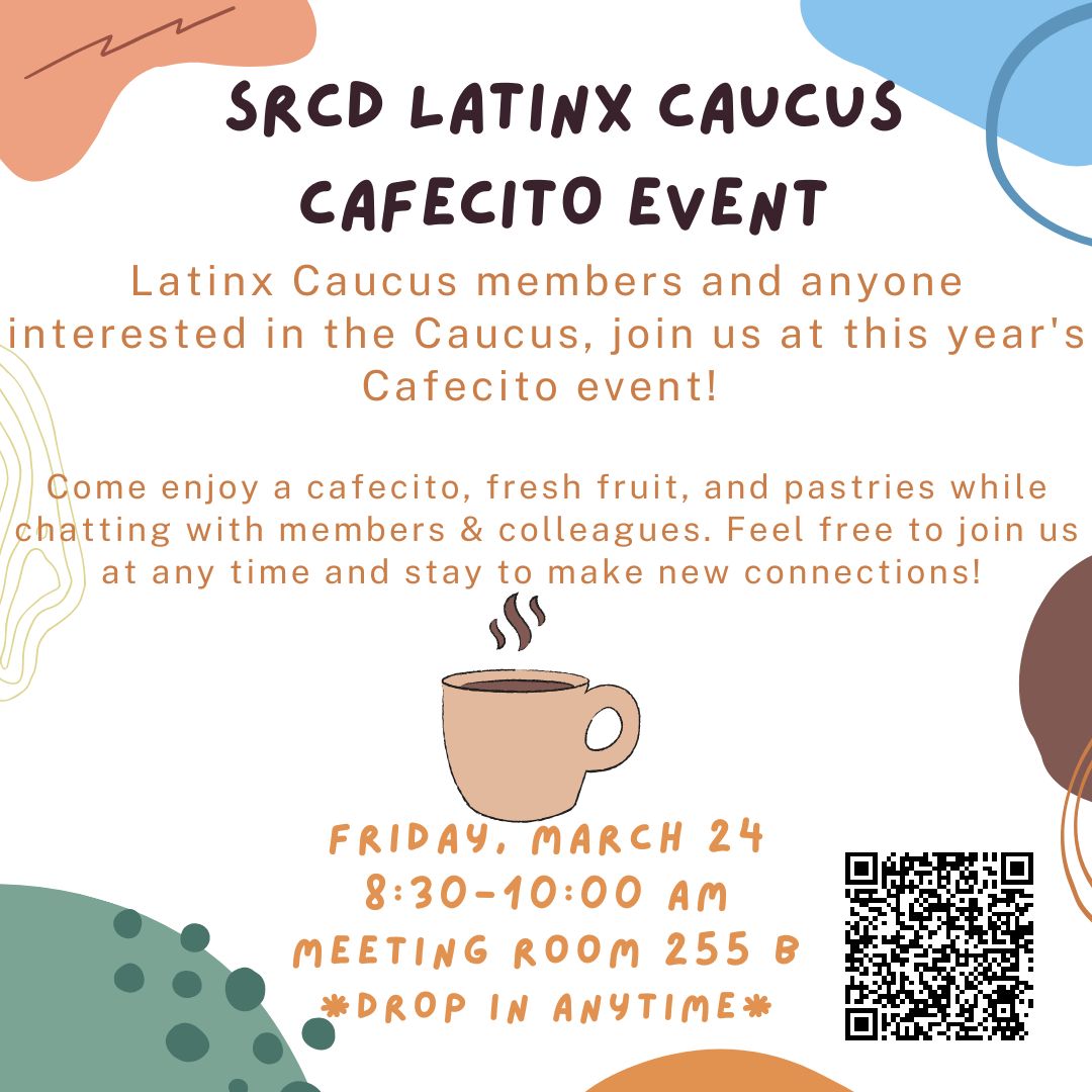 Just a reminder to join us for a warm cafecito with friends and colleagues on Friday, March 24th in room 255 B at the SRCD conference.