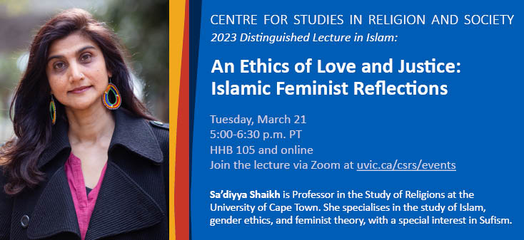 This week is our Distinguished Lecture in Islam with Dr. Sa'diyya Shaikh. Dr. Shaikh will speak on "An Ethics of Love and Justice: Islamic Feminist Reflections." 
Join us in person HHB105 or online: uvic.ca/csrs/events <a href="/UVicResearch/">UVic Research</a> @UVicHumanities <a href="/UVicSocialSci/">UVic Social Sciences</a> <a href="/CFGS_UVic/">Centre for Global Studies (CFGS)</a>