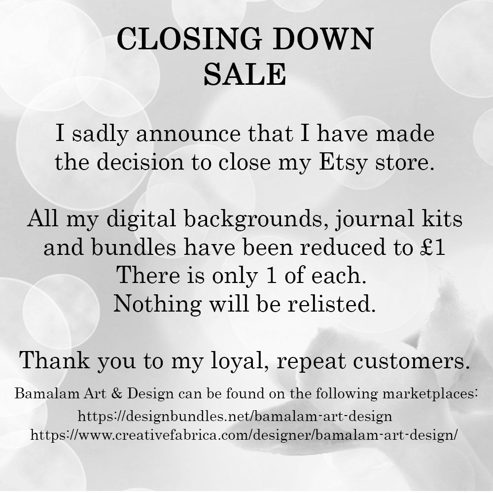 bamalamart's tweet photo. I have made the decision to bring my Etsy store to a close. Rising fees and dropping sales have been pushing me toward this for some time. 
All digital art, scrapbook backgrounds, journal kits and bundles are £1. Only 1 of each. Nothing will be relisted.
https://t.co/iJNO66sVUZ https://t.co/wVqPLsew7B