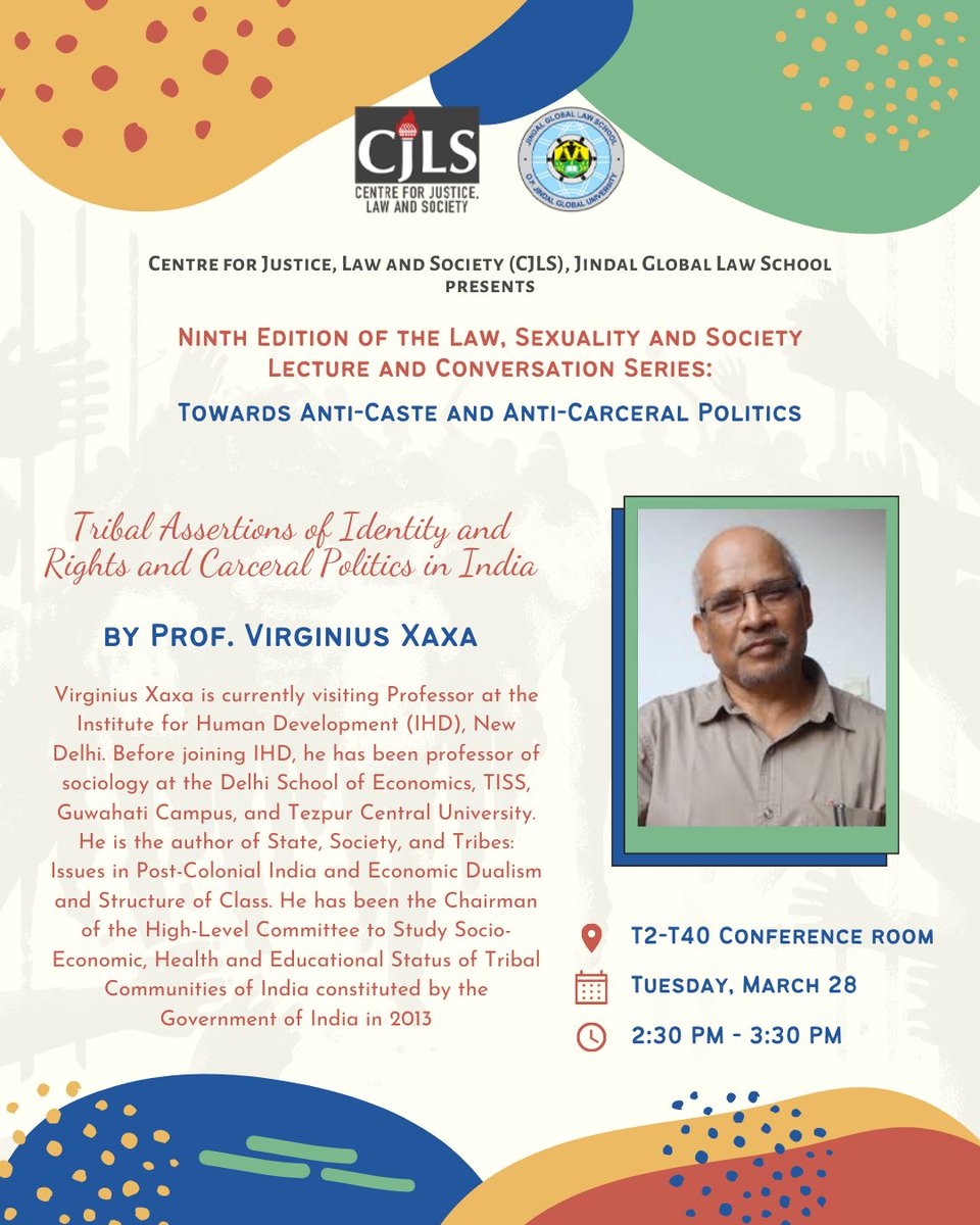 We are excited and honoured to host Professor Xaxa, our speaker for the third lecture of the Law, Sexuality and Society Lecture and Conversation Series (Ninth Edition). Professor Xaxa will be speaking on  "Tribal Assertions of Identity and Rights and Carceral Politics in India."