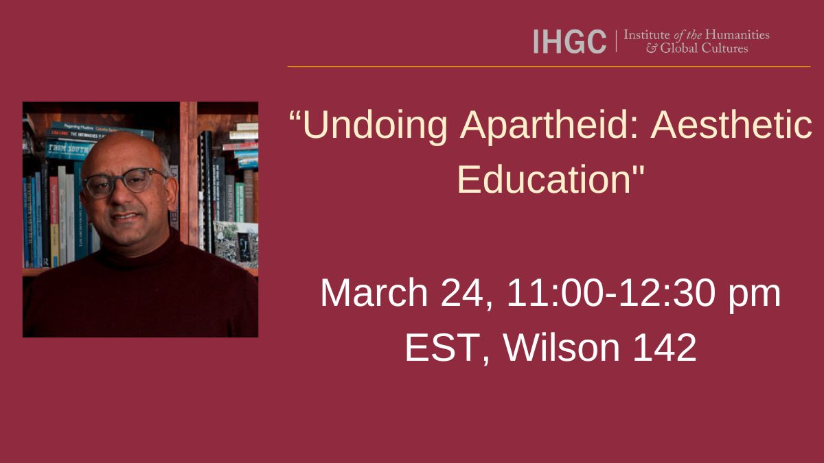 Join us this Friday at 11am in person for “Undoing Apartheid: Aesthetic Education," a lecture by our Distinguished Visiting Scholar Premesh Lalu.
