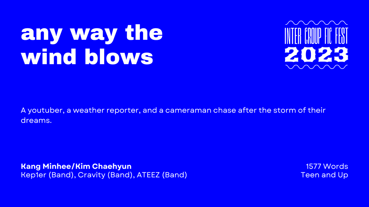 any way the wind blows

— Word Count: 1577
— Fandom: Kep1er (Band), Cravity (Band), ATEEZ (Band)
— Pairing: Kang Minhee/Kim Chaehyun
— Rating: Teen and Up

archiveofourown.org/works/45901441