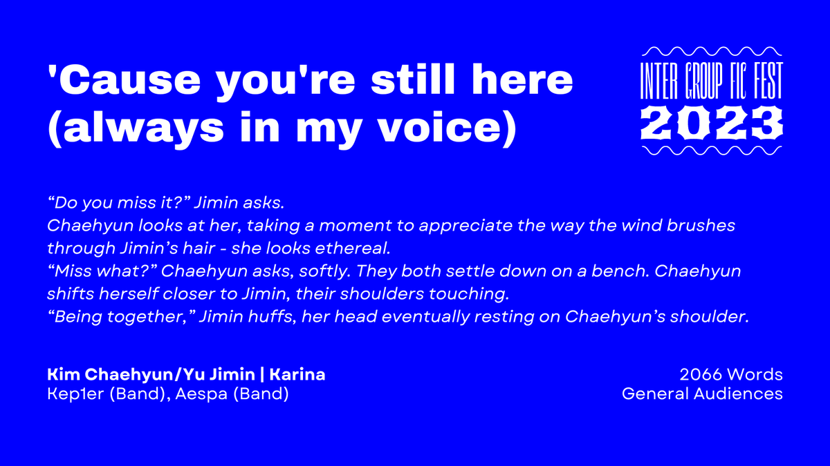 'Cause you're still here (always in my voice)

— Word Count: 2066
— Fandom: Kep1er (Band), Aespa (Band)
— Pairing: Kim Chaehyun/Yu Jimin | Karina
— Rating: General Audiences

archiveofourown.org/works/45878758