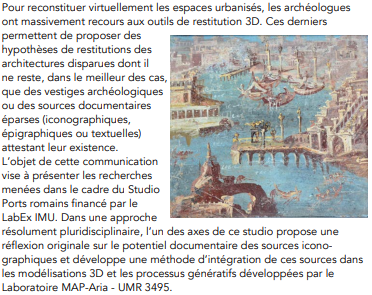 🧑‍💻 Séminaire « Restituer la morphologie des villes
portuaires antiques : de l'image 2D à la 3D »

📅 24/03/23
🕒 15h - 18h
📍 <a href="/MOMLyon69/">MOMLyon</a> Salle Reinach (4e)

🗣️ <a href="/SMailleur/">Stéphanie Mailleur</a> et R. Saleri, studio « Ports romains »
🗣️ M-F Boussac, professeure émérite d'histoire grecque <a href="/UParisNanterre/">Université Paris Nanterre</a>