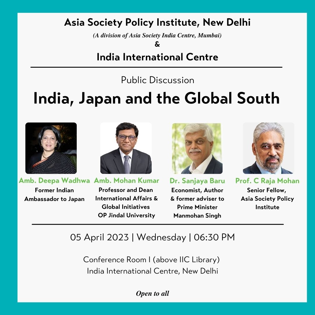Event Alert| In collaboration with <a href="/IIC_Delhi/">India International Centre(Official Account)</a>, 
<a href="/AsiaSocietyIC/">Asia Society India Centre</a> organises🚨Public Discussion🚨
📄"India, Japan and the Global South"
🗓 05 April 2023, Wed.🕔6:30 PM
📍India Int. Centre, Conf. Room I
with <a href="/deepagopalan/">Deepa Gopalan Wadhwa</a> <a href="/AmbMoKumar/">Dr Mohan Kumar</a> <a href="/Barugaru1/">Sanjaya Baru</a> <a href="/MohanCRaja/">C. Raja Mohan</a> <a href="/RishiGupta_jnu/">Rishi Gupta, PhD | ऋषि गुप्ता</a> <a href="/AsiaPolicy/">Asia Society Policy Institute (ASPI)</a>