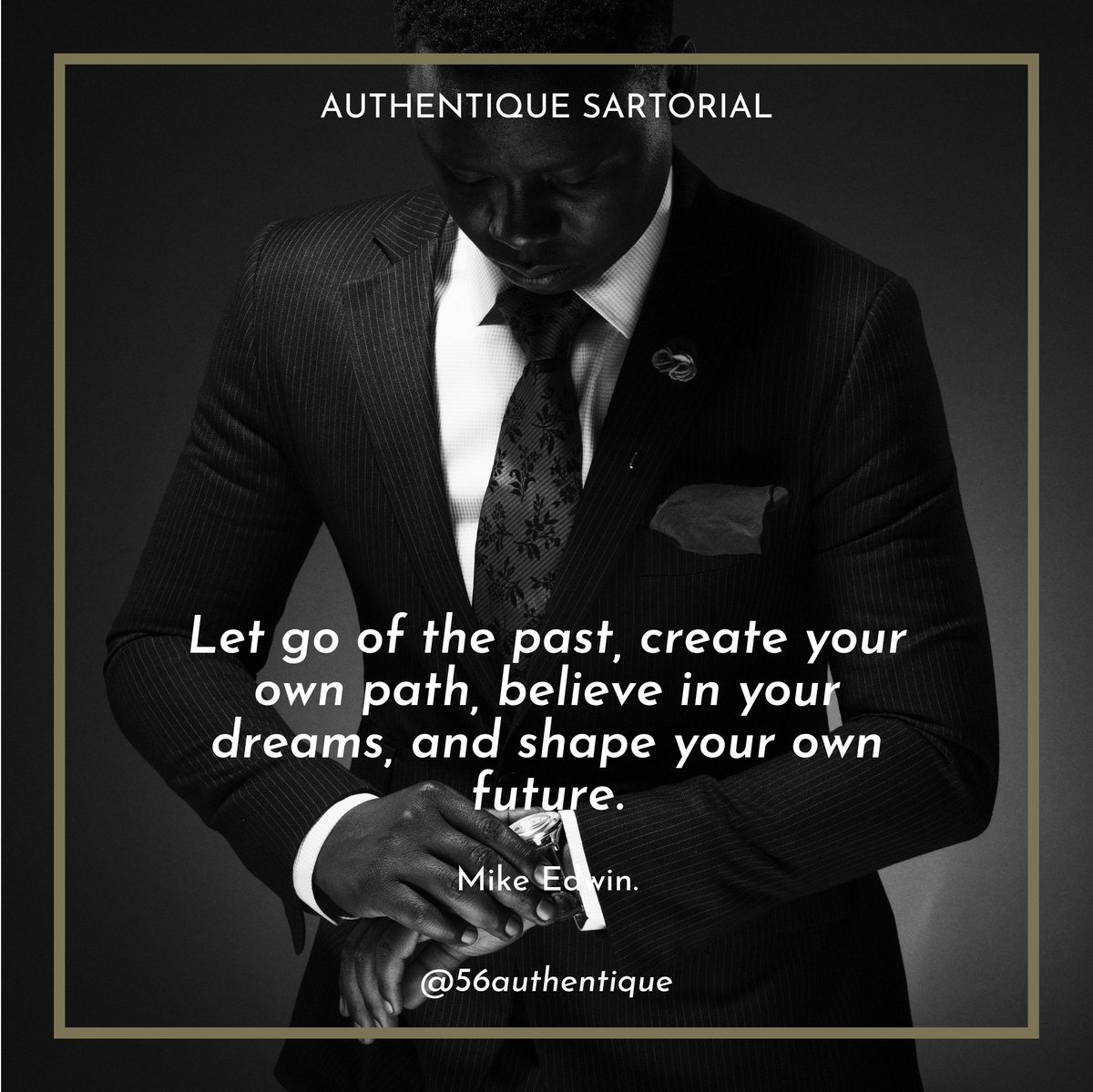 56authentique's tweet photo. Let go of the past, create your own path, believe in your dreams, and shape your own future - Mike Edwin.

#56authentique #MrAuthentique #Authentique #AuthentiqueSartorial #AuthentiqueQuotes #KenyanExcellence #BeAuthentique #StayAuthentique #BeHappy #BeBold https://t.co/26jzWKQCfv