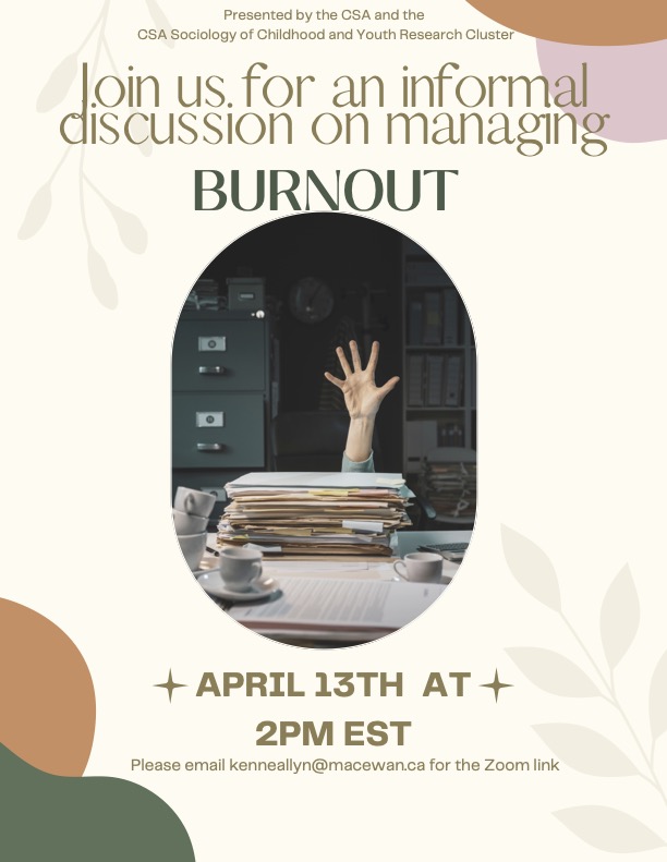 The Sociology of Childhood and Youth Research Cluster of the <a href="/csa_sociology/">CSA-SCS</a> will be hosting an informal online discussion about managing burnout on April 13th 2pm EST.