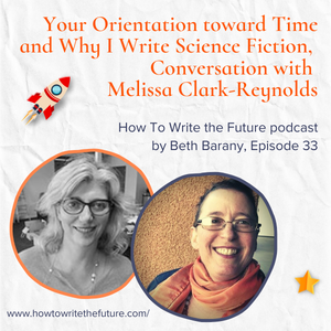 Your Orientation toward Time and Why I Write Science Fiction, Conversation with Melissa Clark-Reynolds bit.ly/3lWAQpz #creativitytools