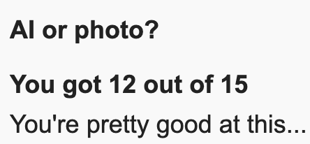 The <a href="/diyphotography/">DIYPhotography</a> "is it AI or is it a photo" quiz is harder than it looks. I scored 12/15... How did you fare? 

check it out: diyphotography.net/diyp-quiz-ai-o…