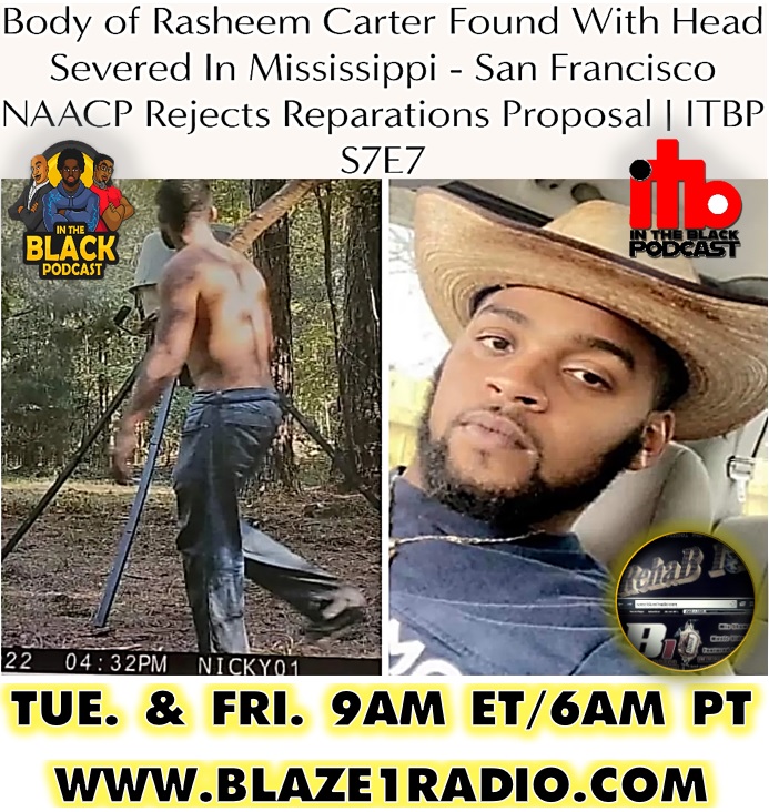 ● BLAZE 1 RADIO [ Blaze1Radio.com ] ● TU. 9AM ET/8 CT/7 MT/6 PT ☆ IN THE BLACK PODCAST @InTheBlackPdcst TOPIC(S): BODY OF #RASHEEMCARTER FOUND WITH HEAD SEVERED IN MISSISSIPPI; SAN FRANCISCO NAACP REJECTS REPARATIONS PROPOSAL #Blaze1Radio #TwitterBlaze
-
○ #newepisode