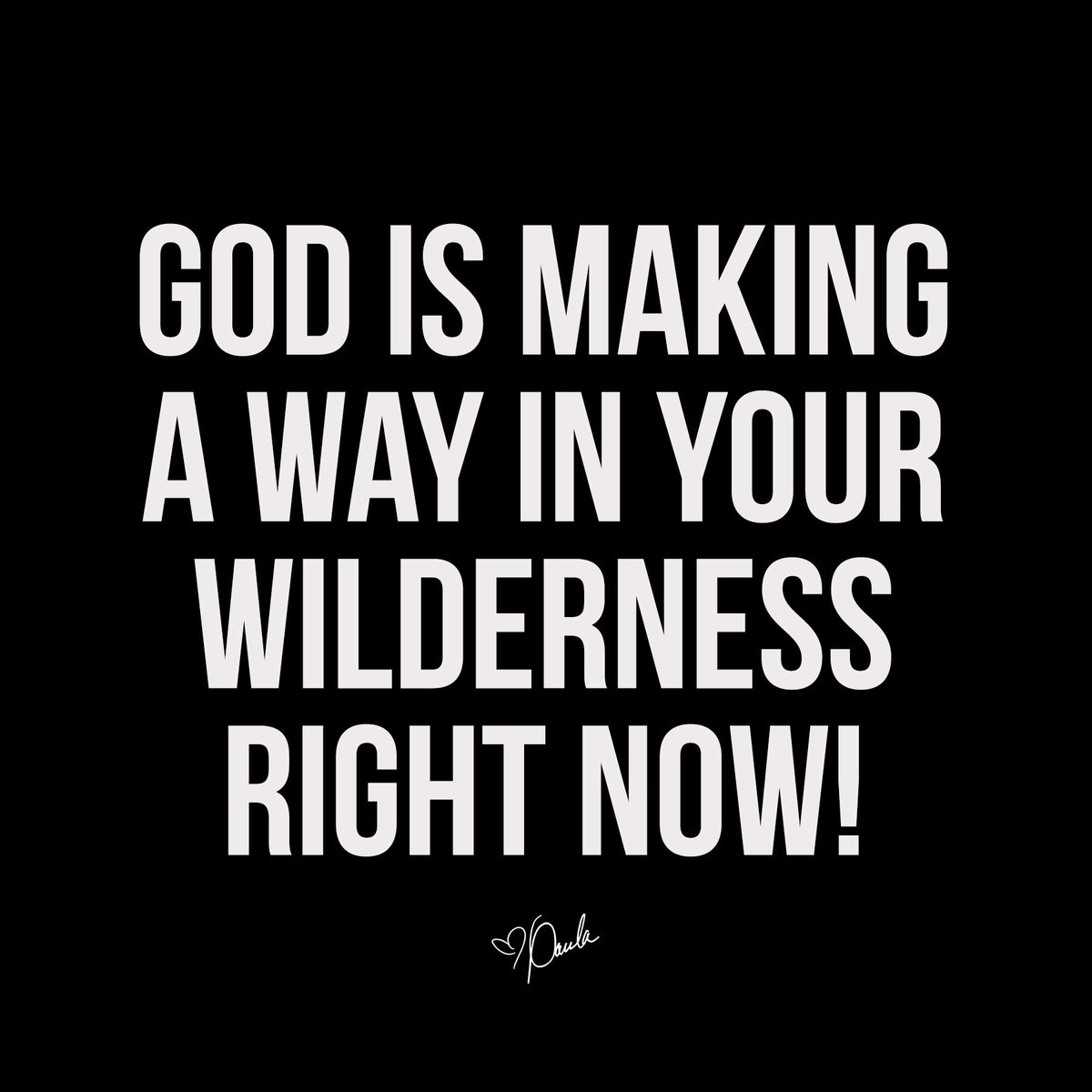 God is making a way in your wilderness right now!