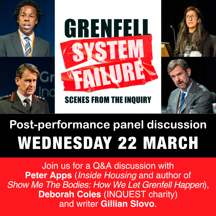 Another incredible post-show Q&amp;A, will take place tomorrow, Wednesday 22 March, in our FINAL week of Grenfell: System Failure.

Join Peter Apps, author of Show Me The Bodies: How We Let Grenfell Happen, writer Gillian Slovo and Deborah Coles from the charity, INQUEST.
