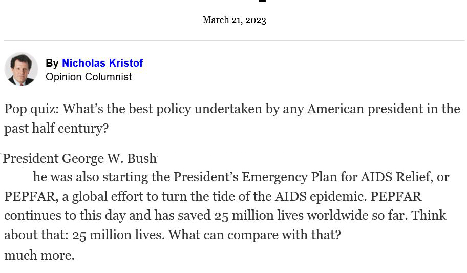 New York Times today 21 March 2023: What's the best policy undertaken by any American President in the last 50 years? Correct answer: PEPFAR, The United States President's Emergency Plan for AIDS Relief!