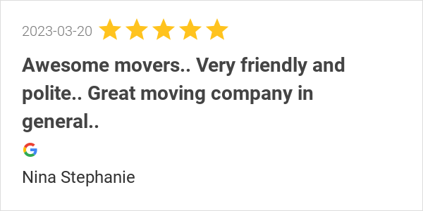 New 5.0-star Review: "Awesome movers.. Very friendly and polite.. Great moving company in general.."