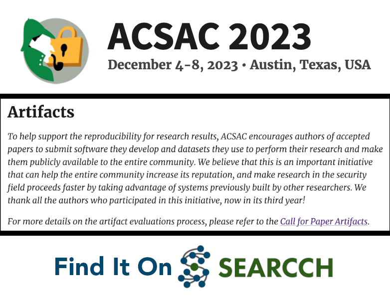 SEARCCH_Hub's tweet photo. The ACSAC 2023 call for submissions is open. Check out the call for #cybersecurity research #artifacts here:
https://t.co/YD0T4KwoxB  @ACSAC_Conf  #ACSAC2023 

SEARCCH includes prior year ACSAC evaluated artifacts. https://t.co/IJS4S5FfoF