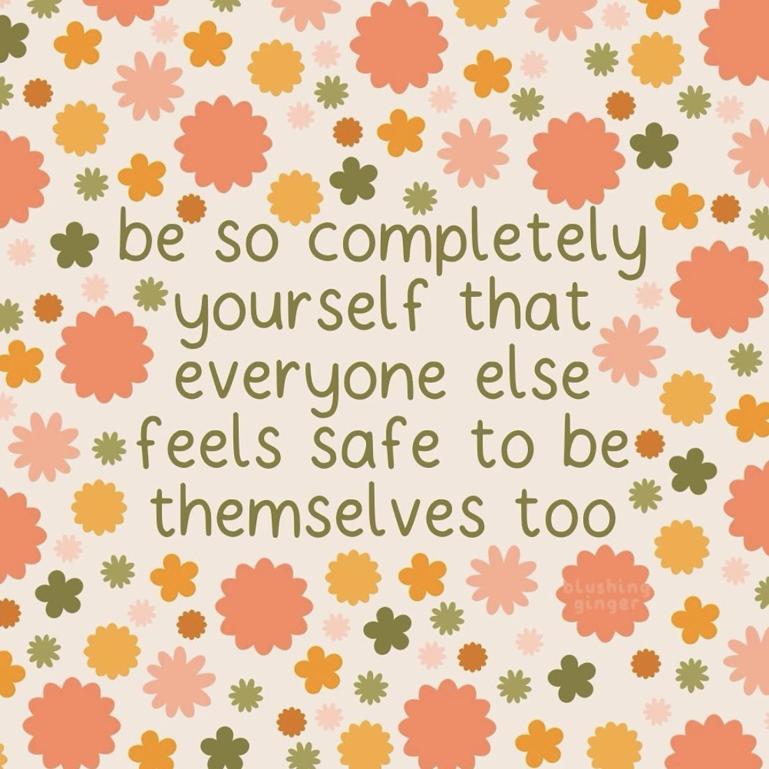 actionhappiness's tweet image. Be so completely yourself that everyone else feels safe to be themselves too

Image: instagram.com/blushing.ginger