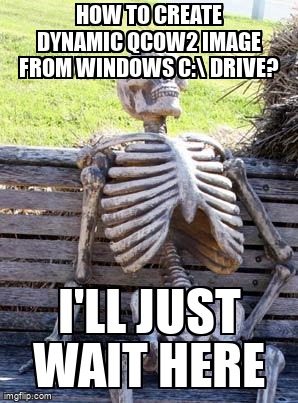 askubuntumemes's tweet image. how to create dynamic qcow2 image from Windows C:\ drive? askubuntu.com/questions/1024… #kvmvirtualization #dd #qemu