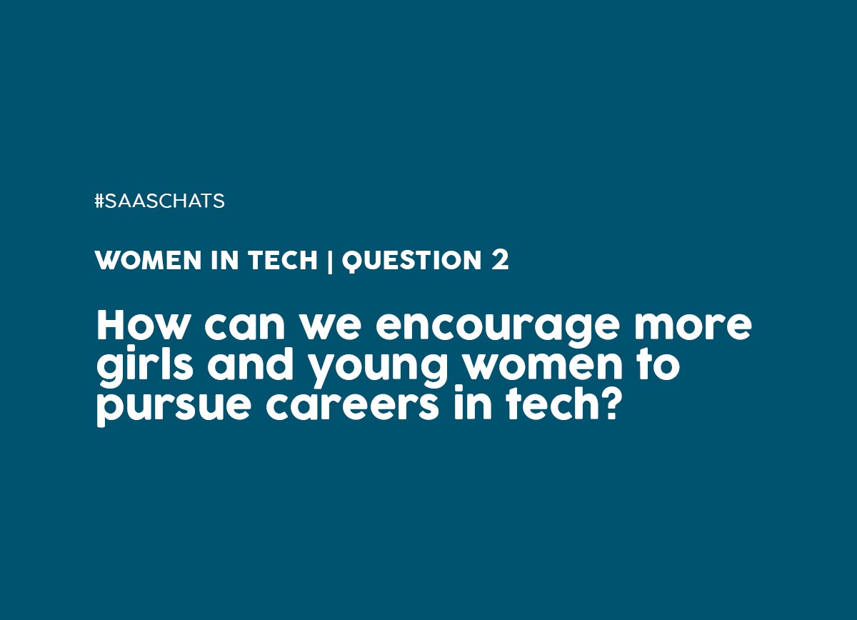 Q2. How can we encourage more girls and young women to pursue careers in tech? #SaaSChats