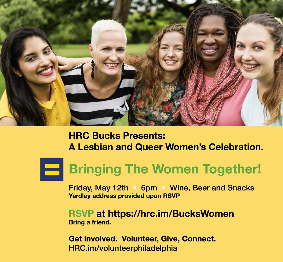 Hey lesbians and queer women of Bucks: What are you doing on Friday, May 12? Join us for a special women's celebration. Meet your fellow community members and hear about HRC's work toward equality. Learn more at hrc.im/BucksWomen.