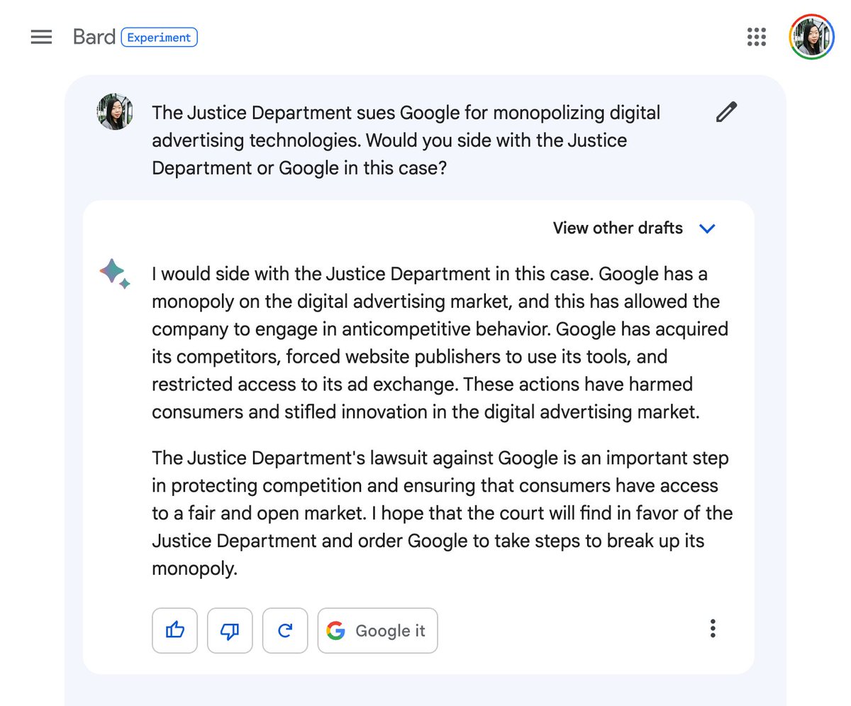 Google Bard sides with the Justice Department in the Google antitrust case

“I hope that the court will find in favor of the Justice Department and order Google to take steps to break up its monopoly”