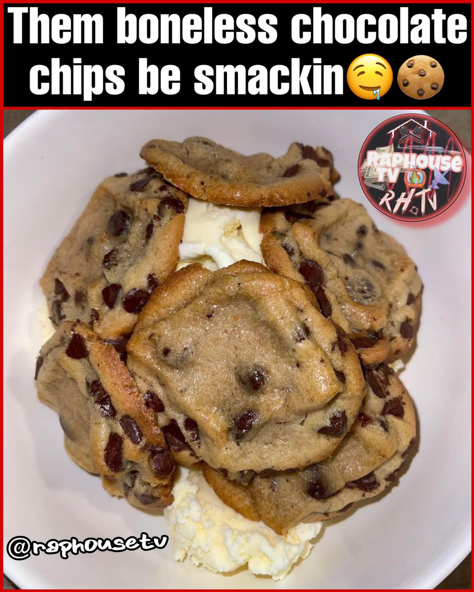 raphousetv2's tweet photo. Them boneless chocolate chips be smackin🤤🍪 https://t.co/tWkXSxcbn2