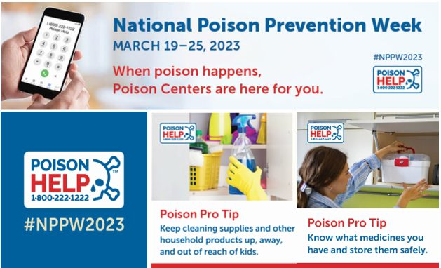 The third full week in March each year is National Poison Prevention Week (NPPW), a week dedicated to raising awareness of poison prevention and safety. Contact the Poison Help line 1-800-222-1222 at any time. NPPW 2023 is March 19-25, 2023.