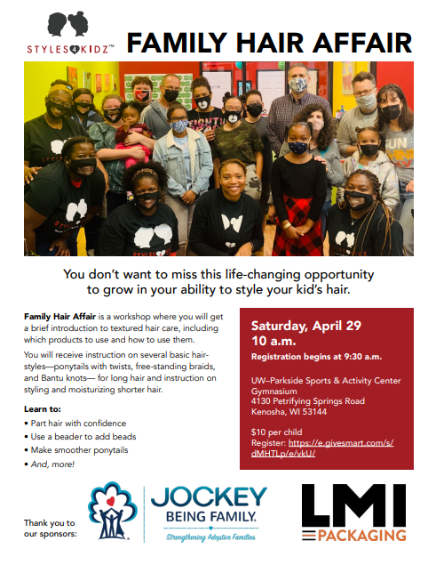 LMI Packaging is a proud sponsor of the Family Hair Affair workshop along with Jockey Being Family!

Styles 4 Kidz will be at UW-Parkside Saturday, April 29th for this amazing event - (we can't wait!). 

Check out the flyer and sign up today here: S4K2023.givesmart.com