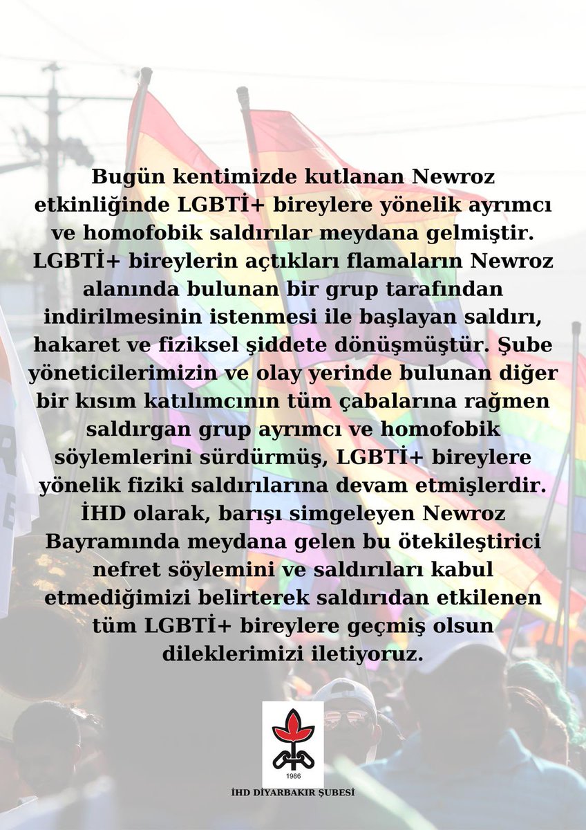 İHD olarak; barışı simgeleyen Newroz Bayramında meydana gelen ötekileştirici nefret söylemini ve saldırıları kabul etmediğimizi, saldırıdan etkilenen LGBTİ+ bireylere geçmiş olsun dileklerimizi iletiyoruz. Dayanışma ile✌️🌈