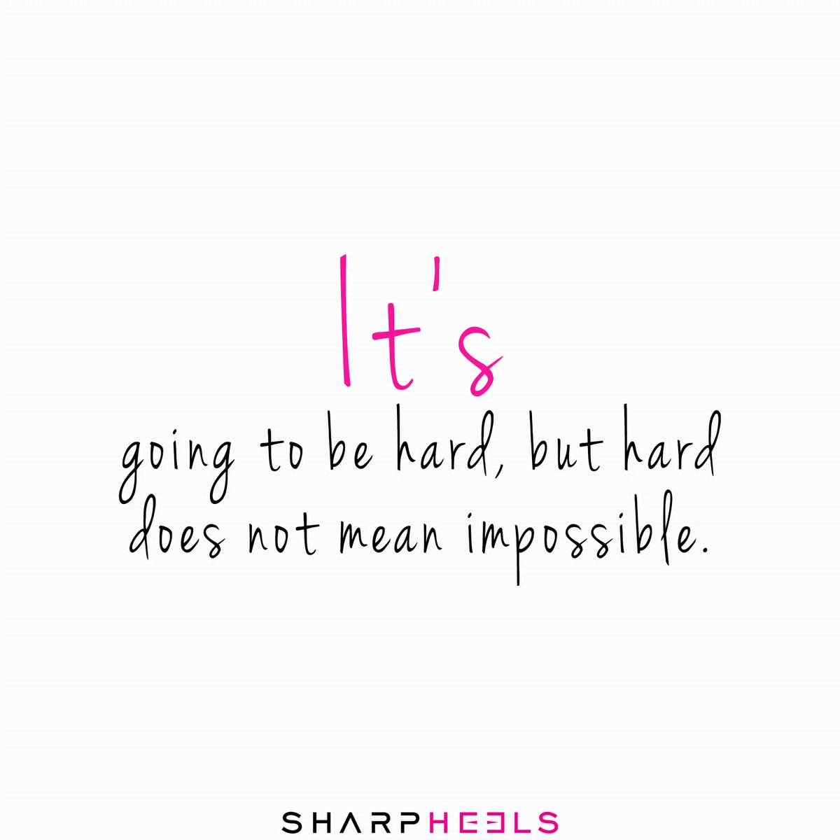 It's going to be hard, but hard does not mean impossible.
#Sharpheels #hardwork #nothingimpossible #thinkpositive