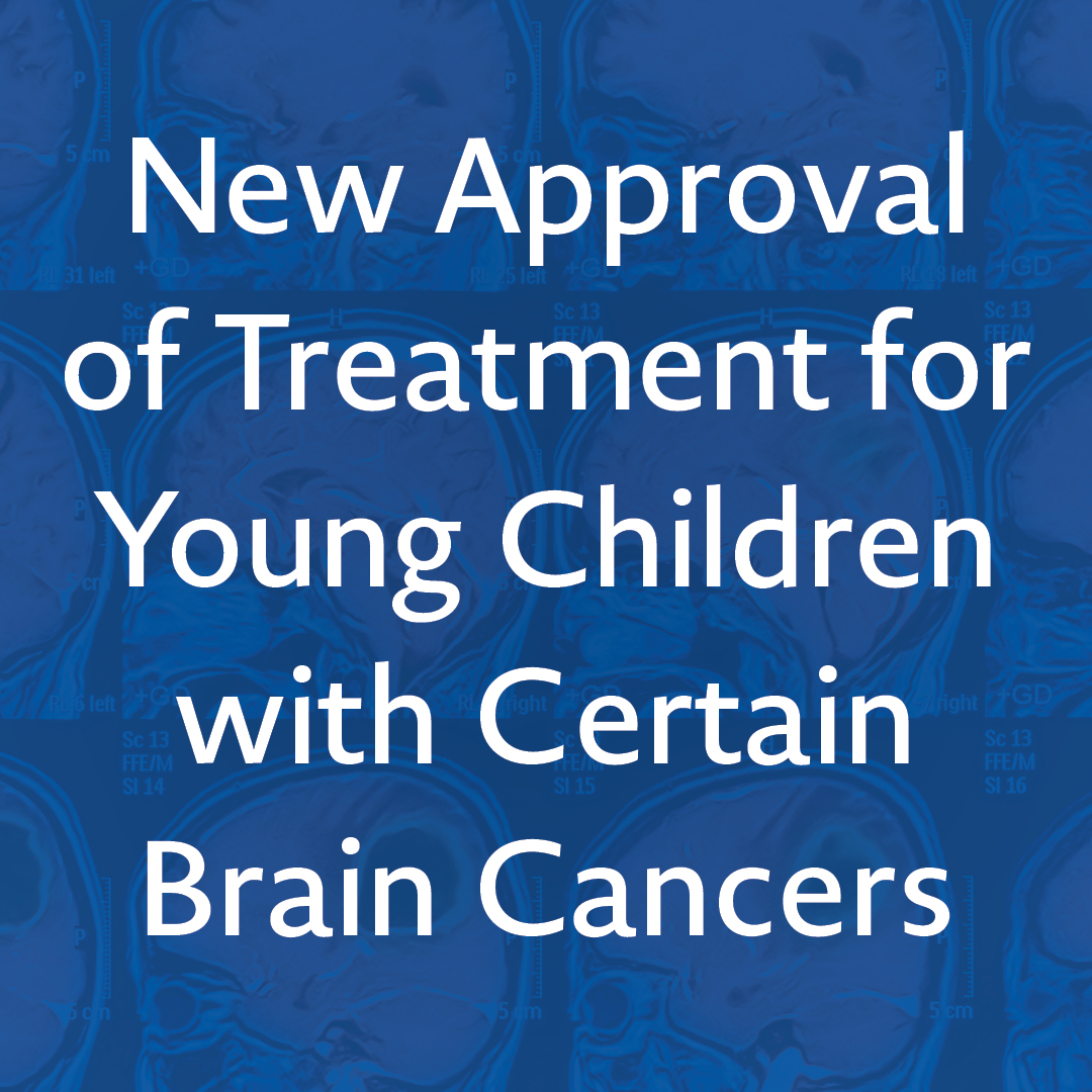 The FDA has approved the use of dabrafenib (Tafinlar, Novartis) with trametinib (Mekinist, Novartis) for some pediatric patients 1 year of age and older with low-grade glioma that have a BRAF V600E mutation. (1/2)