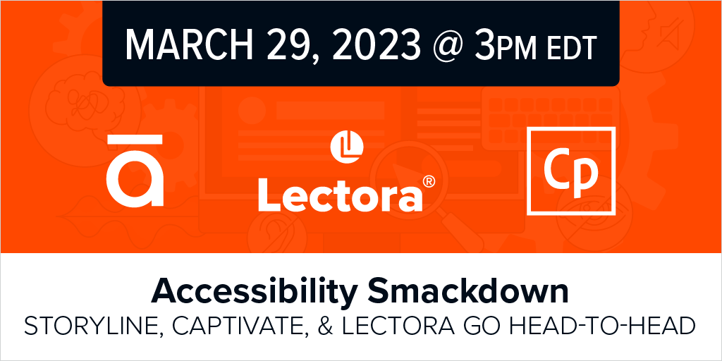 Lectora's tweet image. Creating #accessible courses efficiently is one challenge of #instructional_design. Join us on March 29 as experts Josh Bleggi and Domenic Caloia walk you through the accessibility strengths and shortcomings of Storyline, Captivate, and #Lectora. hubs.li/Q01HLL-n0