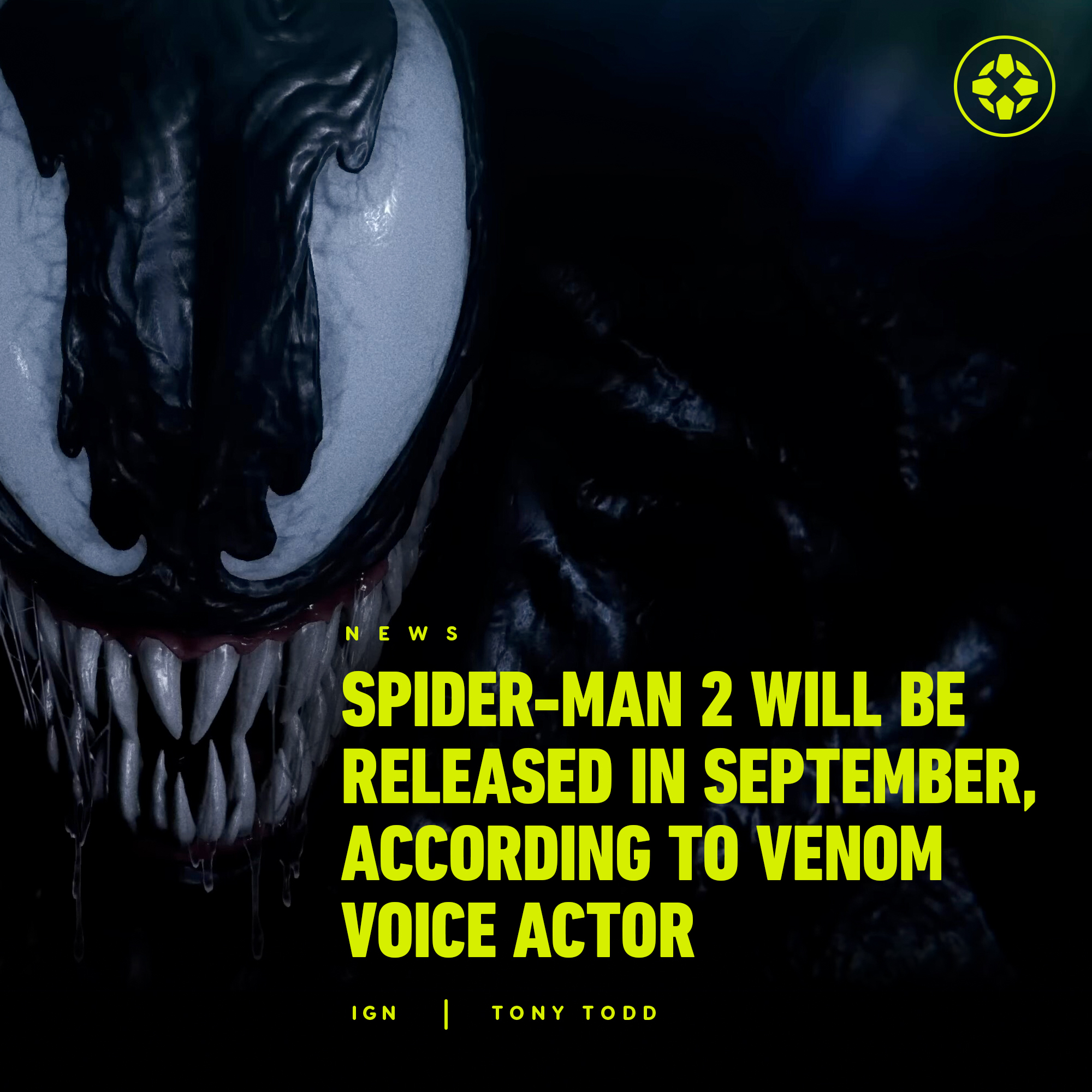 IGN - Responding to a fan on Twitter, Venom voice actor Tony Todd revealed  the release window Looks like September! Massive publicity coming in  august. Commercials start dropping in august so I'm