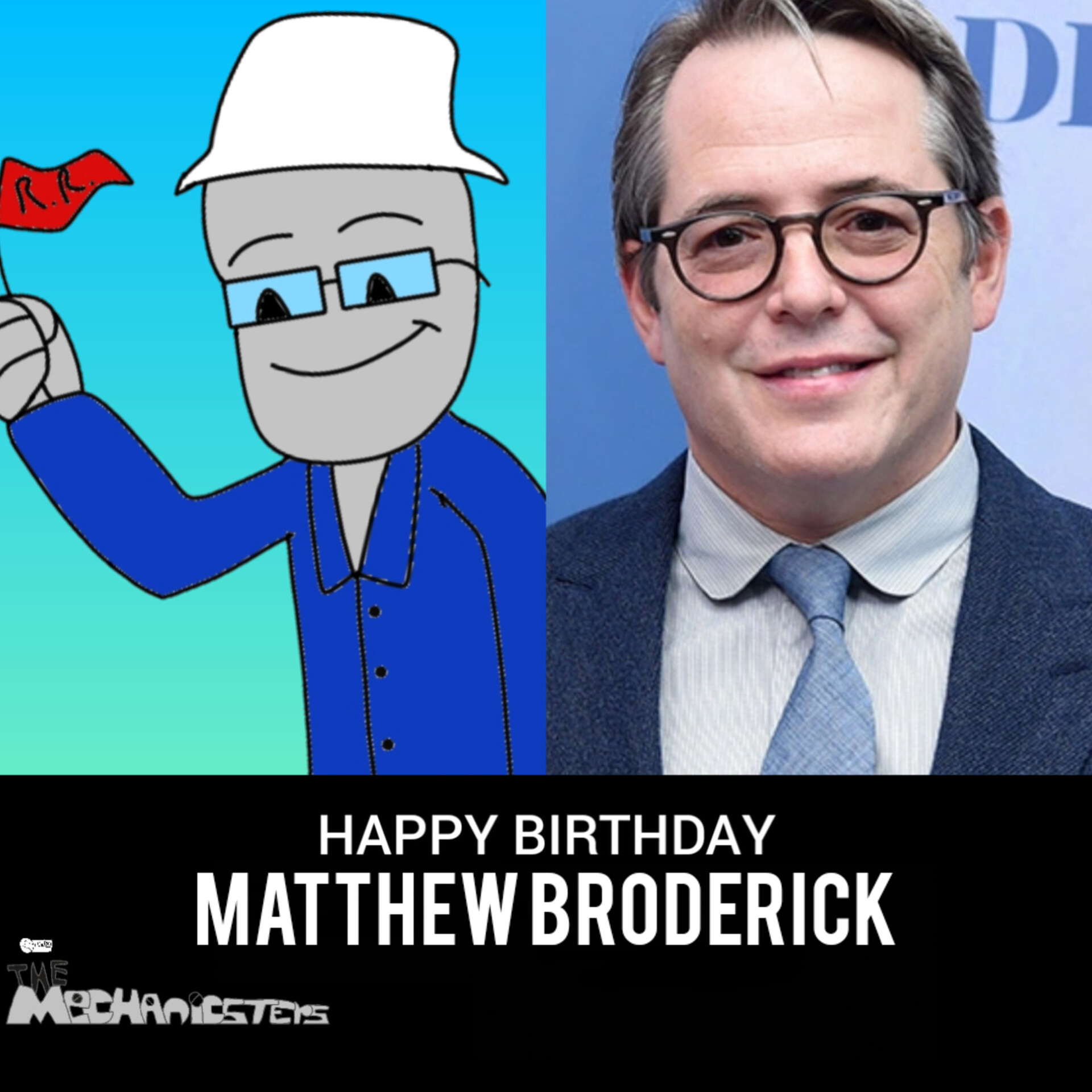 The Mechanicsters wish to say Happy Birthday to Matthew Broderick .  