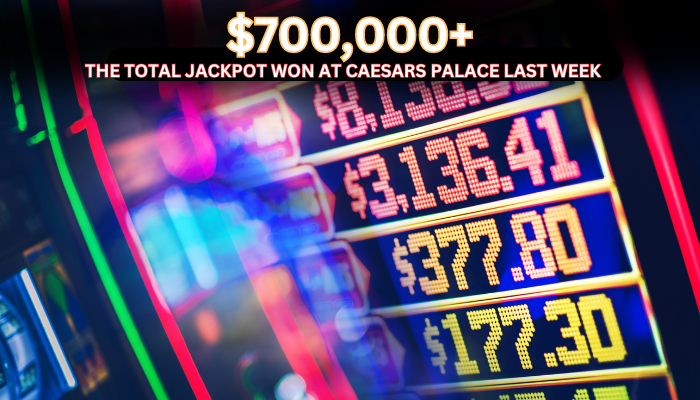 Caesars Palace Jackpot Wins: $700,000+ Total Jackpot Won Last Week