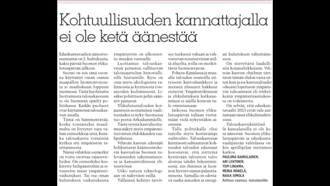 Eduskuntavaalien ennakkoäänestys alkaa tänään ja vaalisunnuntai on 2.4. - kaksi päivää Suomen ylikulutuspäivän jälkeen. Talouskasvun kyseenalaistaminen ei silti ole esillä vaalipuheissa. Politiikan ikkuna on kohtalokkaasti supussa. Siksi tekstimme tämän päivän Karjalan Heilissä: